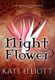 Night Flower (Kate Elliott)