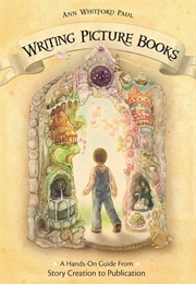 Writing Picture Books (Ann Whitford Paul)