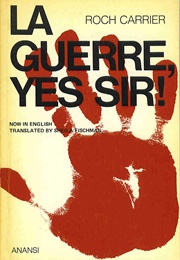 La Guerre, Yes Sir! (Roch Carrier)