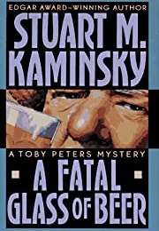 A Fatal Glass of Beer (Stuart M Kaminsky)