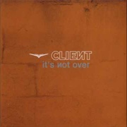 Client - It's Not Over