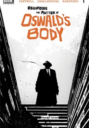 Regarding the Matter of Oswald's Body (Christopher Cantwell)