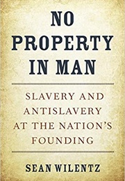 No Property in Man (Sean Wilentz)