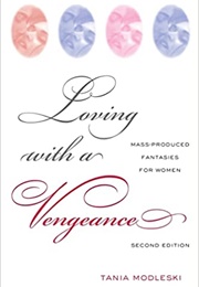 Loving With a Vengeance (Tania Modleski)