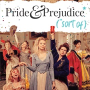Pride and Prejudice* (*Sort Of)
