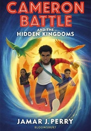 Cameron Battle and the Hidden Kingdoms (Jamar J Perry)