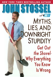 Myths, Lies and Downright Stupidity (John Stossel)