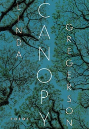 Canopy: Poems (Linda Gregerson)