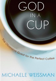 God in a Cup (Michaele Weissman)