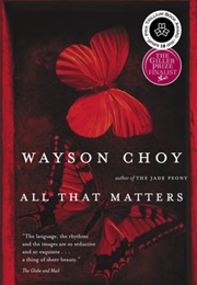 All That Matters (Wayson Choy)