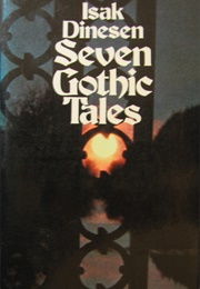 Seven Gothic Tales (Isak Dinesen)