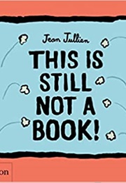 This Is Still Not a Book (Jean Jullien)