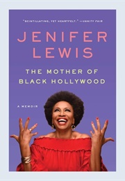 The Mother of Black Hollywood: A Memoir (Jenifer Lewis)
