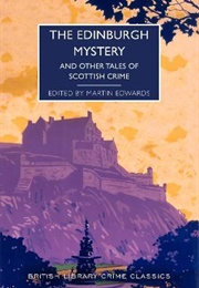 The Edinburgh Mystery : And Other Tales of Scottish Crime (Martin Edwards)