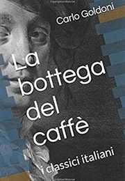 La Bottega Del Caffè (Carlo Goldoni)