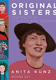 Original Sisters: Portraits of Tenacity and Courage (Anita Kunz)