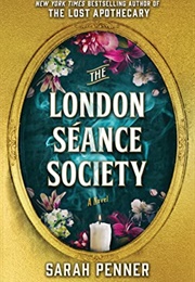 The London Séance Society (Sarah Penner)
