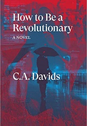 How to Be a Revolutionary (CA Davids)