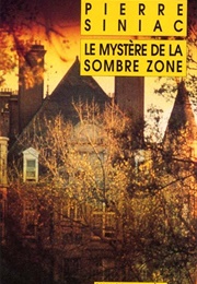 Le Mystere De La Sombre Zone (Pierre Siniac)