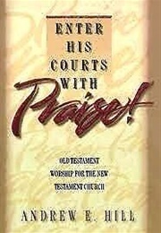 Enter His Courts With Praise (Andrew Hill)