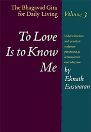 To Love Is to Know Me (Eknath Easwaran)