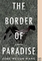 The Border of Paradise (Esmé Weijun Wang)