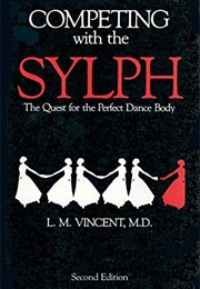 Competing With the Sylph: Dancers and the Pursuit of the Ideal Body Form (L. M. Vincent)