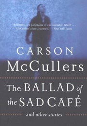 The Ballad of the Sad Café and Other Stories (Carson McCullers)