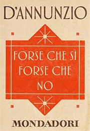 Forse Che Sì Forse Che No (Gabriele D'Annunzio)