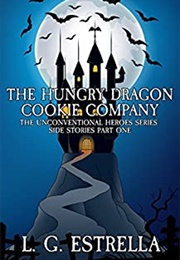 The Hungry Dragon Cookie Company (Unconventional Heroes) (L. G. Estella)