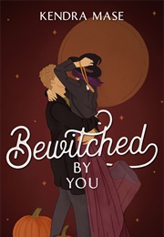 Bewitched by You (Kendra Mase)