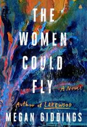 The Women Could Fly (Megan Giddings)