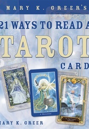Mary K. Greer's 21 Ways to Read a Tarot Card (Mary K. Greer)