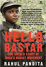 Hello, Bastar: The Untold Story of India's Maoist Movement (Rahul Pandita)