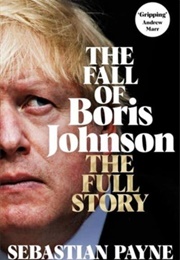 The Fall of Boris Johnson (Sebastian Payne)