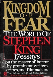 Kingdom of Fear: The World of Stephen King (Edited by Tim Underwood & Chuck Miller)