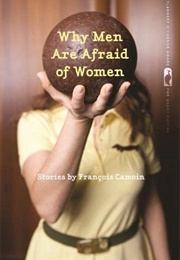 Why Men Are Afraid of Women (François Camoin)