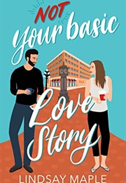 Not Your Basic Love Story (Lindsay Maple)