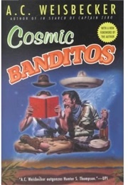 Cosmic Banditos (A.C. Weisbecker)