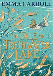 The Tale of Truthwater Lake (Emma Carroll)