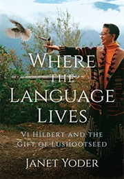 Where the Language Lives: Vi Hilbert and the Gift of Lushootseed (Janet Yoder)
