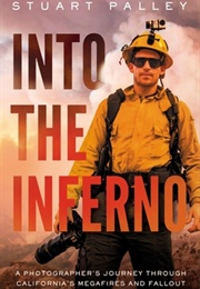 Into the Inferno: A Photographer's Journey Through California's Megafires and Fallout (Stuart Palley)