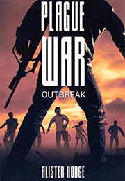 Plague War: Outbreak (Alister Hodge)