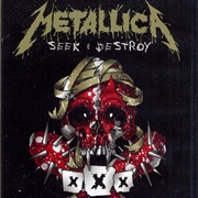 "Seek & Destroy" by Metallica