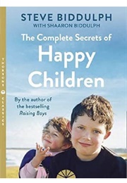 The Secrets of Happy Children (Steve Biddulph)