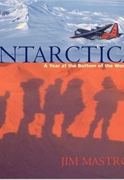 Antarctica: A Year at the Bottom of the World (Jim Masto)