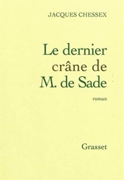 Le Dernier Crâne De M. De Sade (Jacques Chessex)