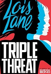 Lois Lane: Triple Threat (Gwenda Bond)