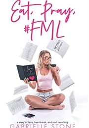 Eat, Pray, #FML (Gabrielle Stone)