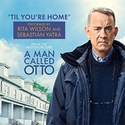 "'Til You're Home" - A Man Called Otto